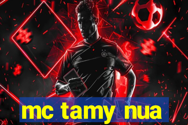 mc tamy nua